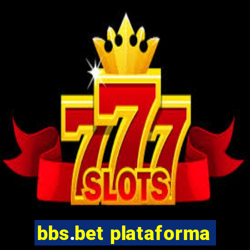 bbs.bet plataforma